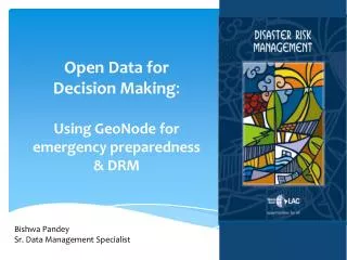 Open Data for Decision Making : Using GeoNode for emergency preparedness &amp; DRM