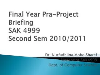 Final Year Pra -Project Briefing SAK 4999 Second Sem 2010/2011