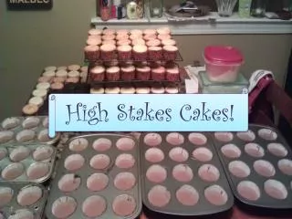 High Stakes Cakes!