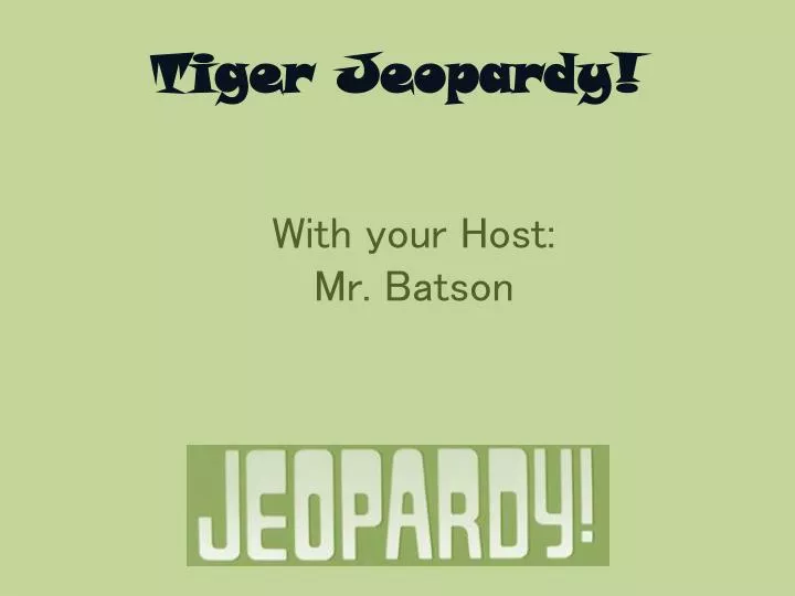 tiger jeopardy