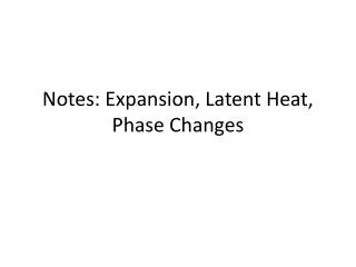 Notes: Expansion, Latent Heat, Phase Changes