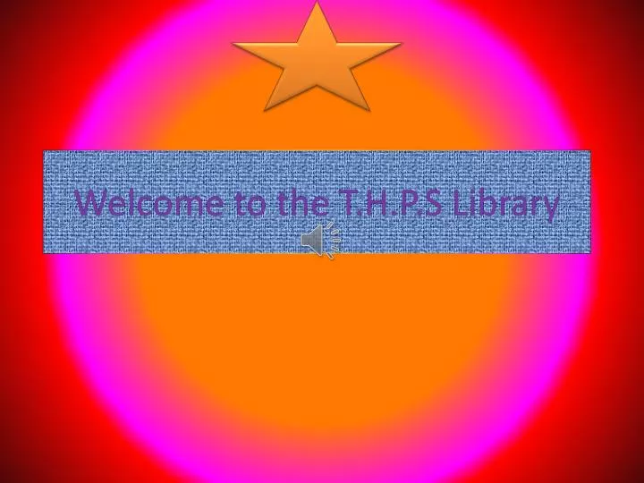 welcome to the t h p s library