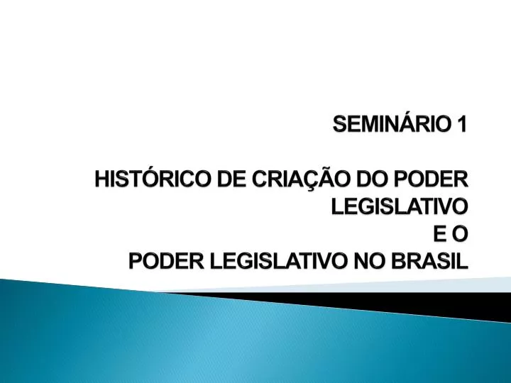 semin rio 1 hist rico de cria o do poder legislativo e o poder legislativo no brasil