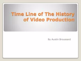 Time Line of The History of Video Production