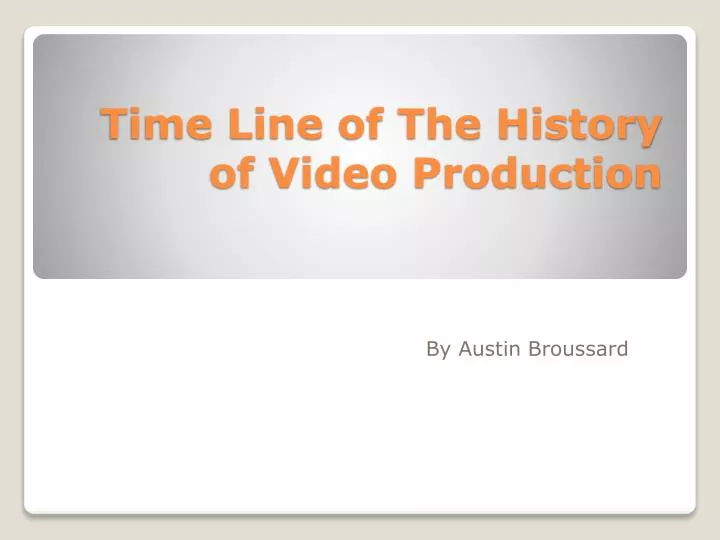 time line of the history of video production