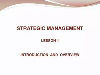 STRATEGIC MANAGEMENT LESSON 1 INTRODUCTION AND OVERVIEW