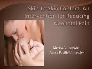Skin-to-Skin Contact: An Intervention for Reducing Neonatal Pain