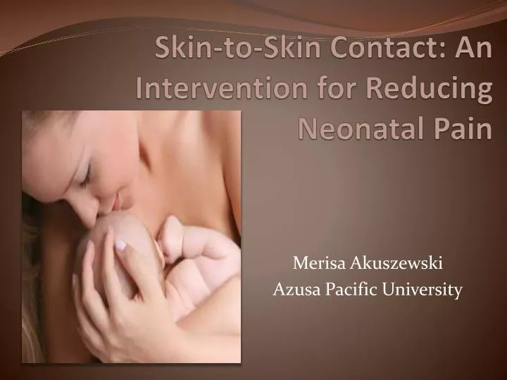 skin to skin contact an intervention for reducing neonatal pain