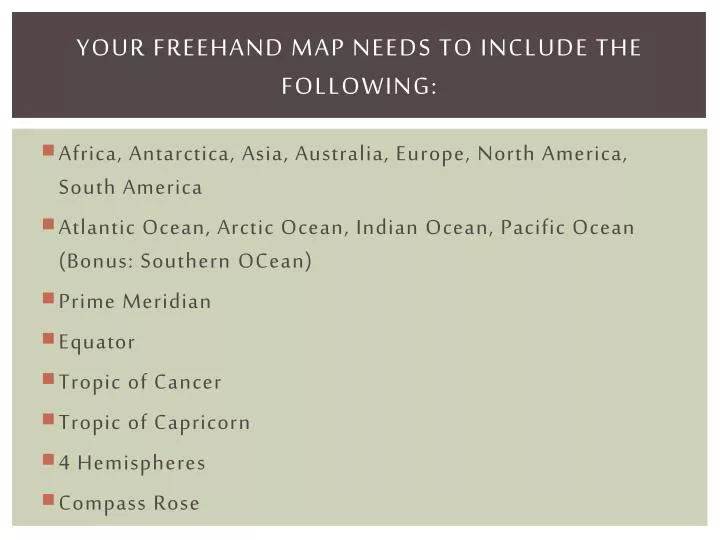 your freehand map needs to include the following