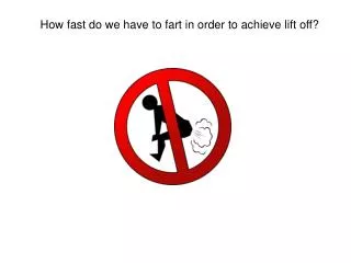 How fast do we have to fart in order to achieve lift off?