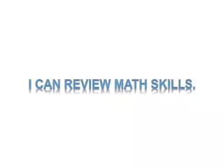 I can review math skills.