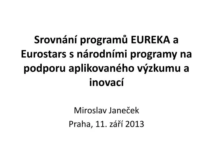 srovn n program eureka a eurostars s n rodn mi programy na podporu aplikovan ho v zkumu a inovac