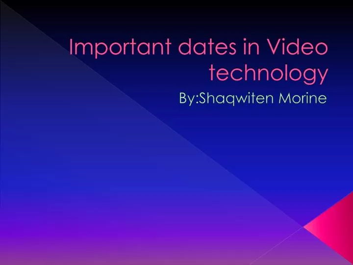 important dates in video technology