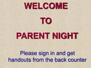 WELCOME TO PARENT NIGHT