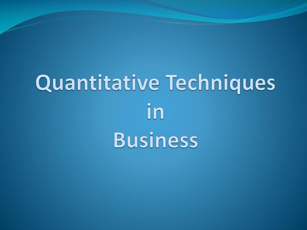 PPT - Quantitative Techniques in Business PowerPoint Presentation, free ...