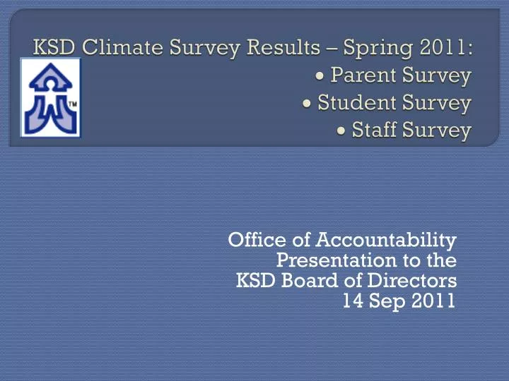 ksd climate survey results spring 2011 parent survey student survey staff survey