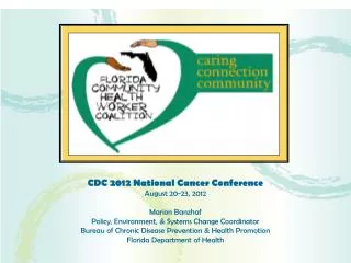 CDC 2012 National Cancer Conference August 20-23, 2012 Marion Banzhaf