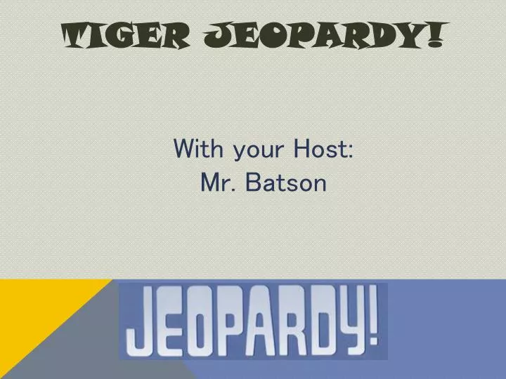 tiger jeopardy