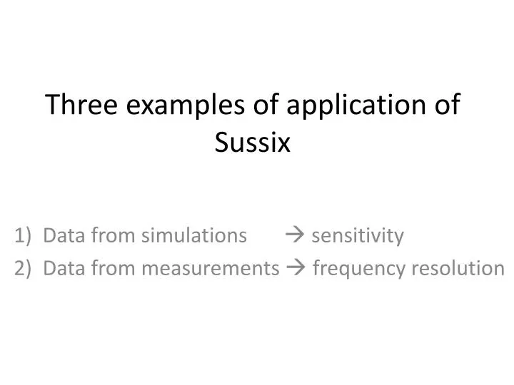 three examples of application of sussix
