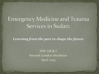 Emergency Medicine and Trauma Services in Sudan; Learning from the past to shape the future