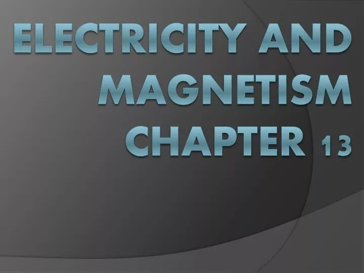 electricity and magnetism chapter 13