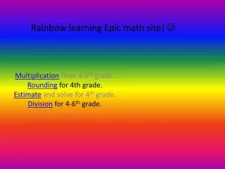 Rainbow learning Epic math site! ?
