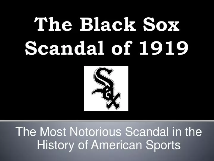 PPT - The Black Sox Scandal of 1919 PowerPoint Presentation, free download  - ID:3230283