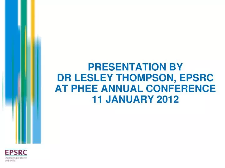 presentation by dr lesley thompson epsrc at phee annual conference 11 january 2012