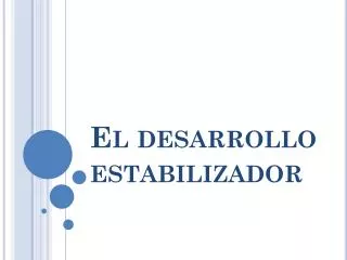 el desarrollo estabilizador