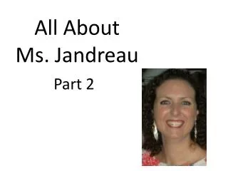 All About Ms. Jandreau
