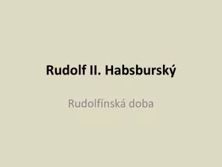 Rudolf II. Habsburský