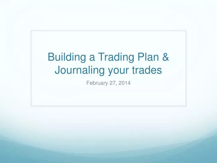 building a trading plan journaling your trades