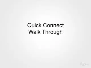 Quick Connect Walk Through