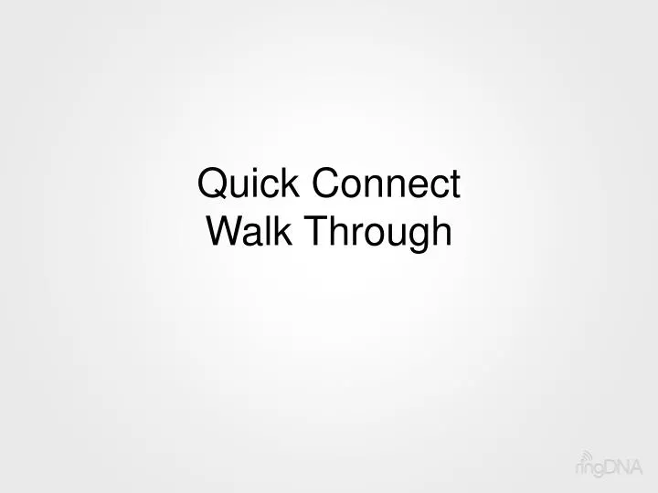 quick connect walk through