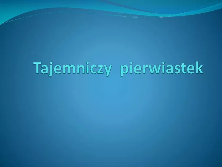 tajemniczy pierwiastek