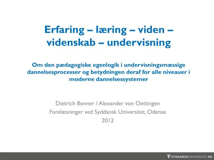 dietrich benner alexander von oettingen forel sninger ved syddansk universitet odense 2012