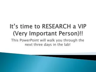 it s time to research a vip very important person