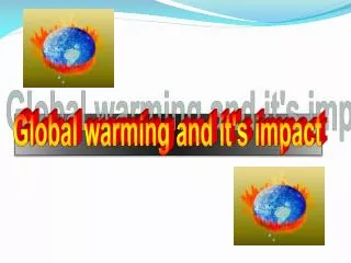 Global warming and it's impact