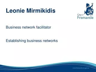 Leonie Mirmikidis Business n etwork facilitator Establishing business networks