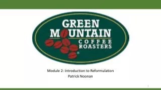 Module 2: Introduction to Reformulation Patrick Noonan