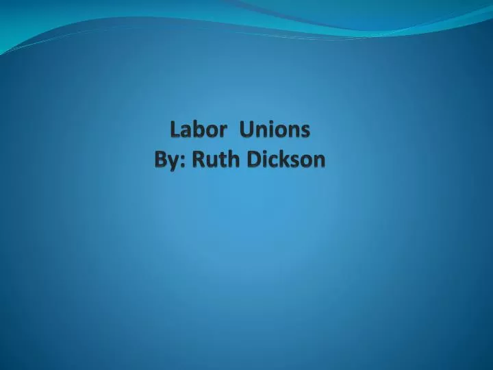 labor unions by ruth dickson