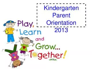 Kindergarten Parent Orientation 2013