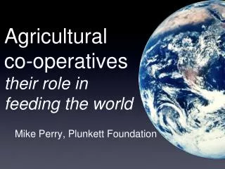 Agricultural co-operatives their role in feeding the world