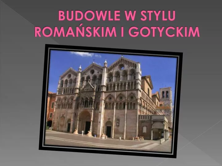 budowle w stylu roma skim i gotyckim
