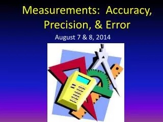 Measurements: Accuracy, Precision, &amp; Error