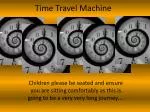 Time Travel Machine - slide 1