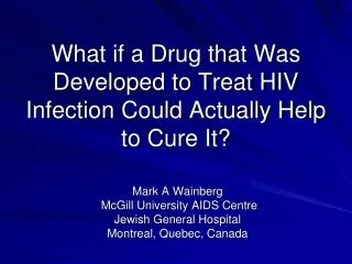 What if a Drug that Was Developed to Treat HIV Infection Could Actually Help to Cure It?