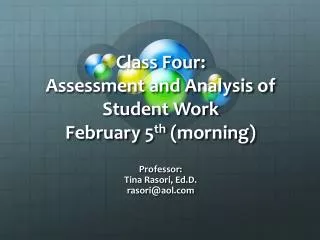 Class Four: Assessment and Analysis of Student Work February 5 th (morning)