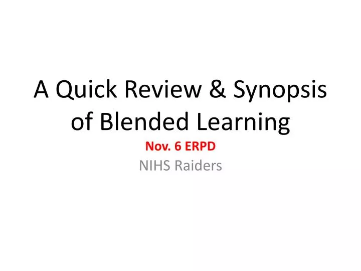 a quick review synopsis of blended learning nov 6 erpd