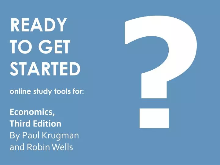 ready to get started online study tools for economics third edition by paul krugman and robin wells